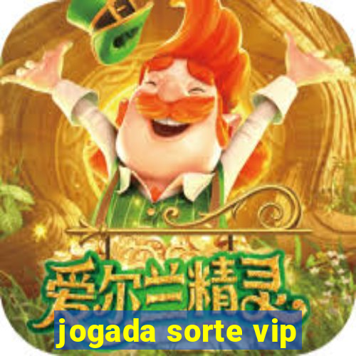 jogada sorte vip